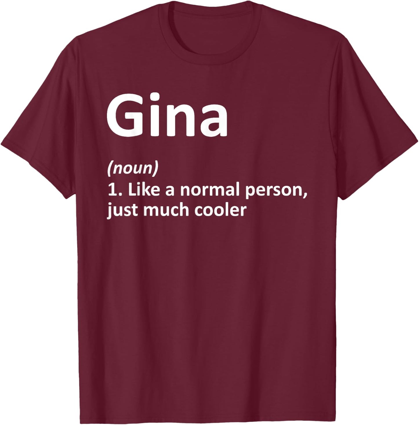GINA Definition Personalized Name Funny Birthday Gift T-Shirt - T-Shirt | Maroon