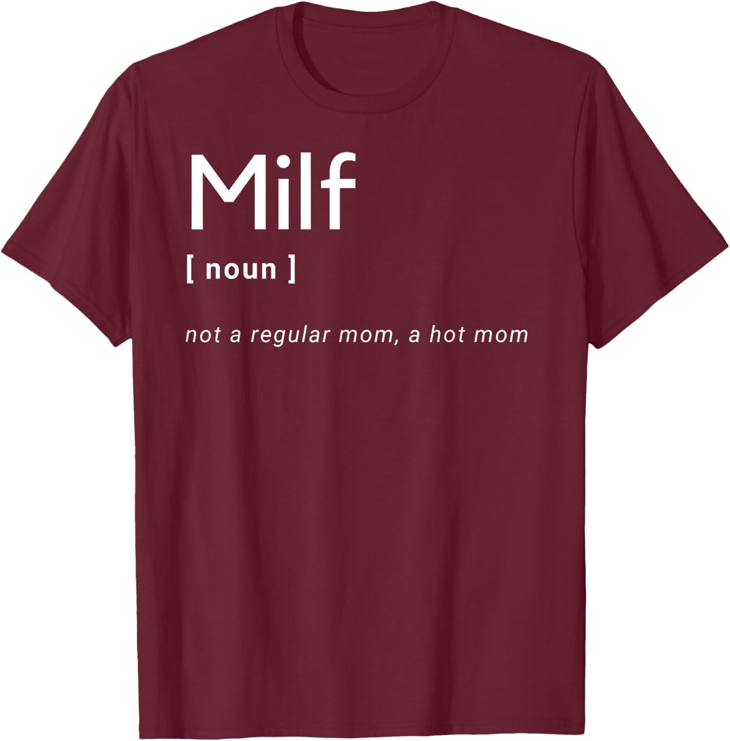Milf Definition - Fit Hot Mom Milf for Mother's Day Funny T-Shirt - T-Shirt | Maroon