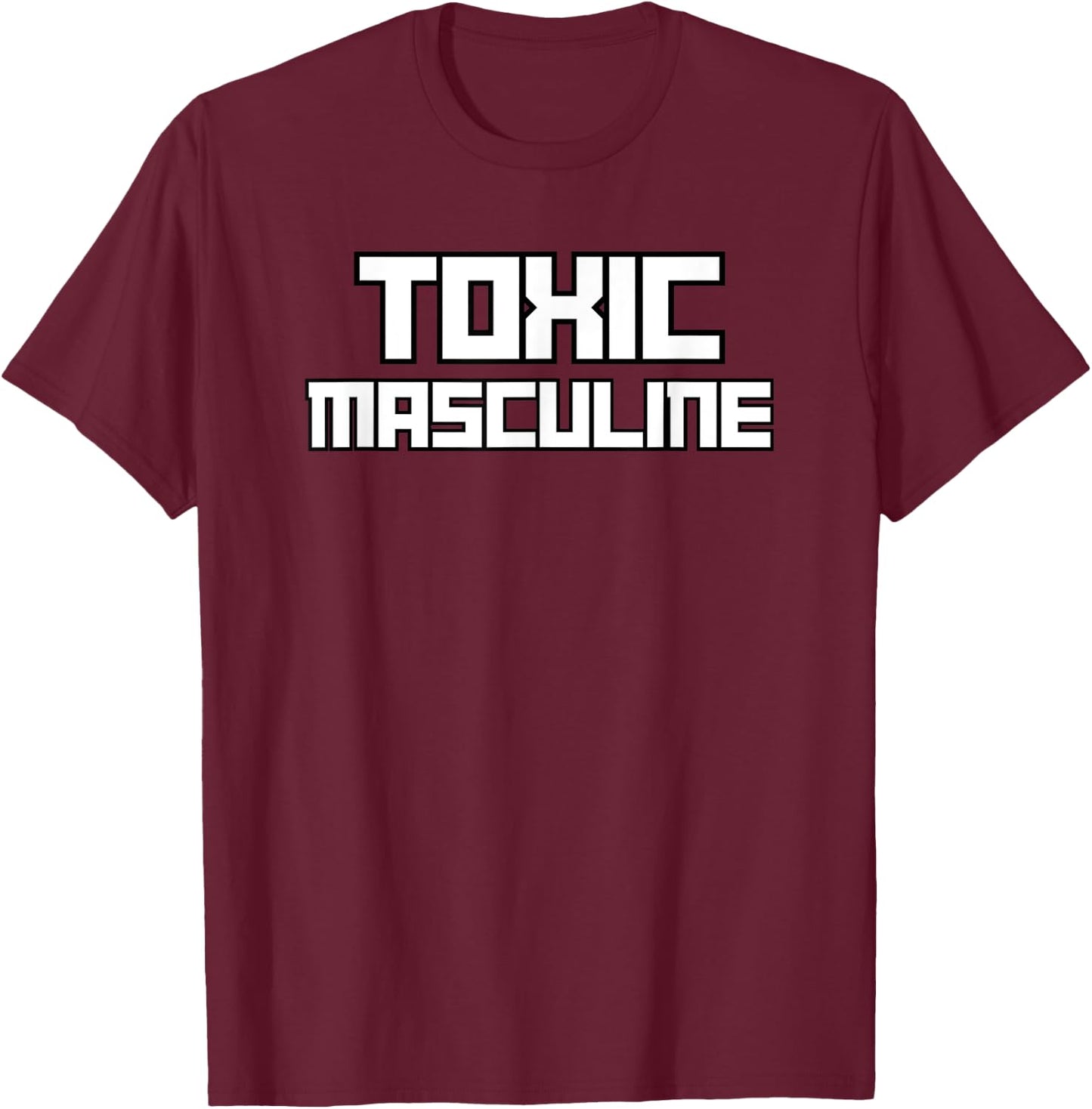 Toxic Masculine Funny Triggering Masculinity Served Daily T-Shirt - T-Shirt | Maroon