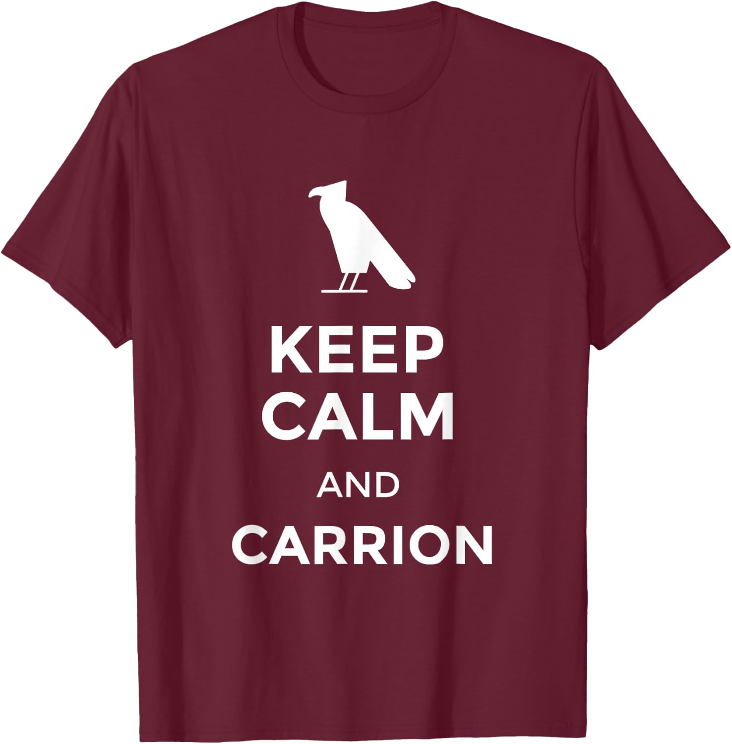 Funny Keep calm and carrion Raven Men Women Youth T-Shirt - T-Shirt | Maroon