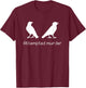 Ornithology Bird Crow Attempted Murder T-Shirt - T-Shirt | Maroon
