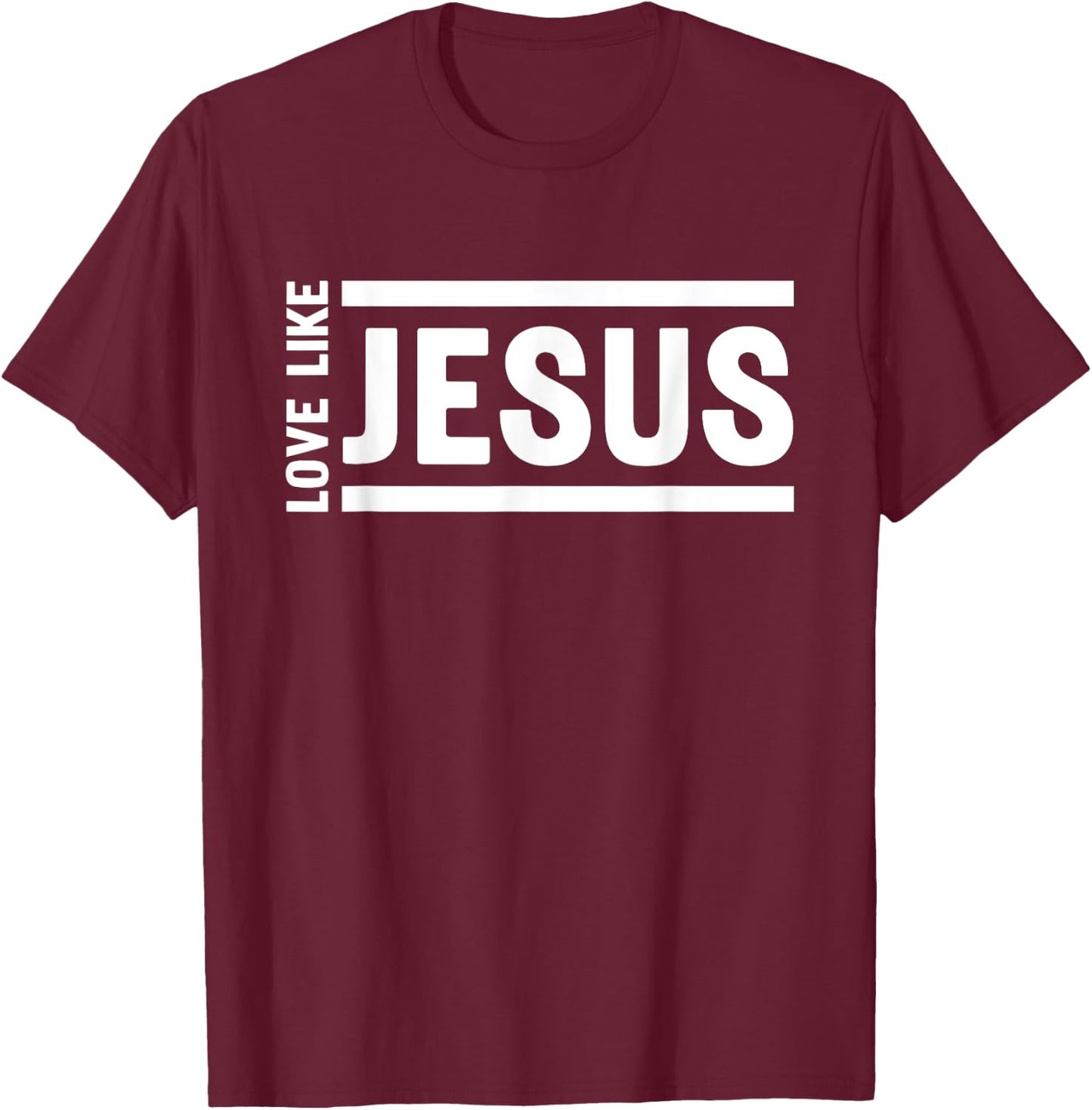 Love Like Jesus Christian Quote Worship Bible Verse T-Shirt - T-Shirt | Maroon