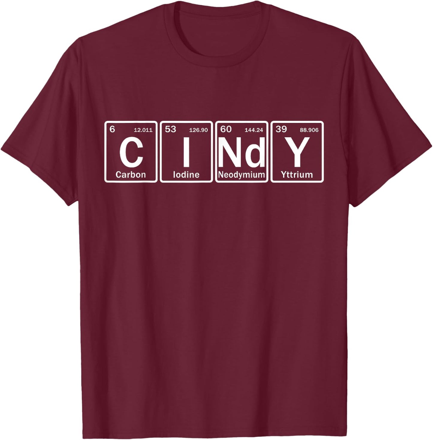 Cindy Name Personalized in Periodic Table Elements T-Shirt - T-Shirt | Maroon