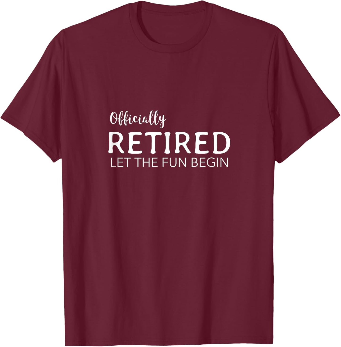 Retirement Gifts Men Women Officially Retired T-Shirt - T-Shirt | Maroon