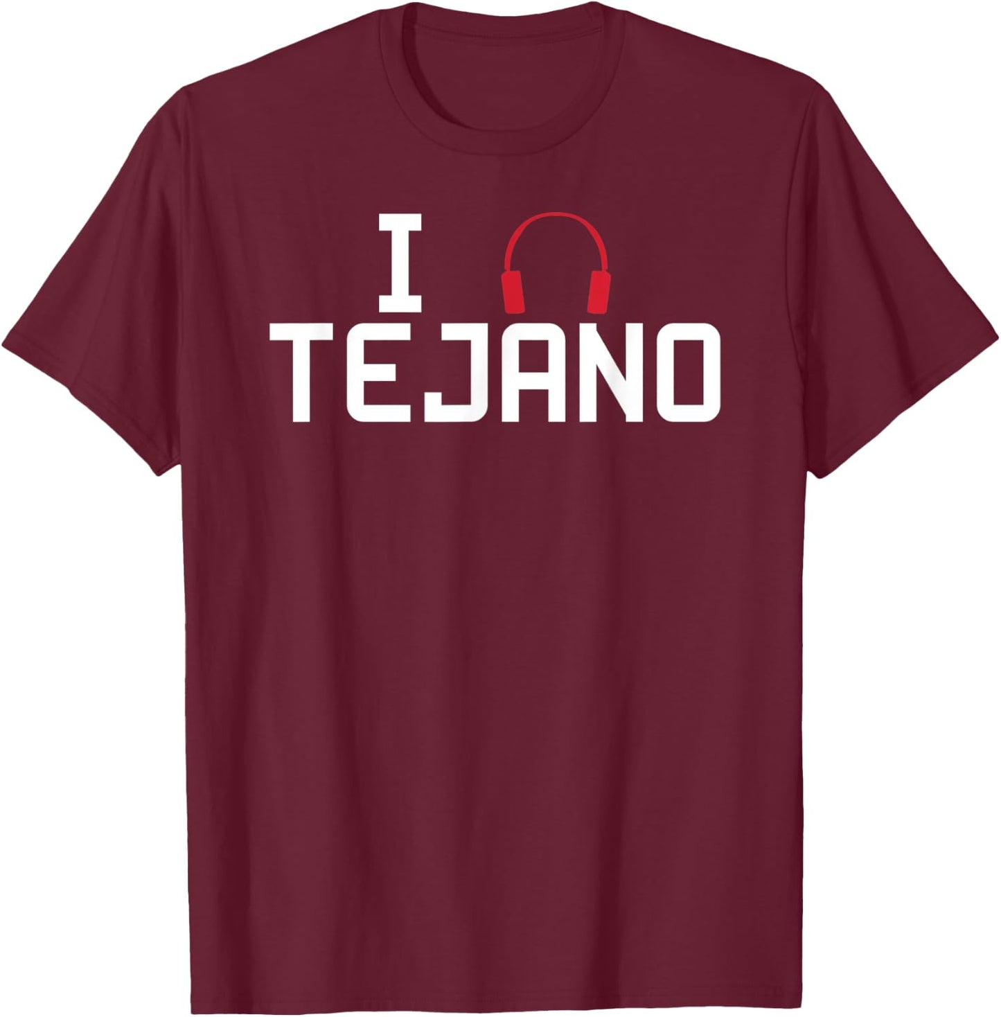 I Listen To Tejano Music T-Shirt - T-Shirt | Maroon