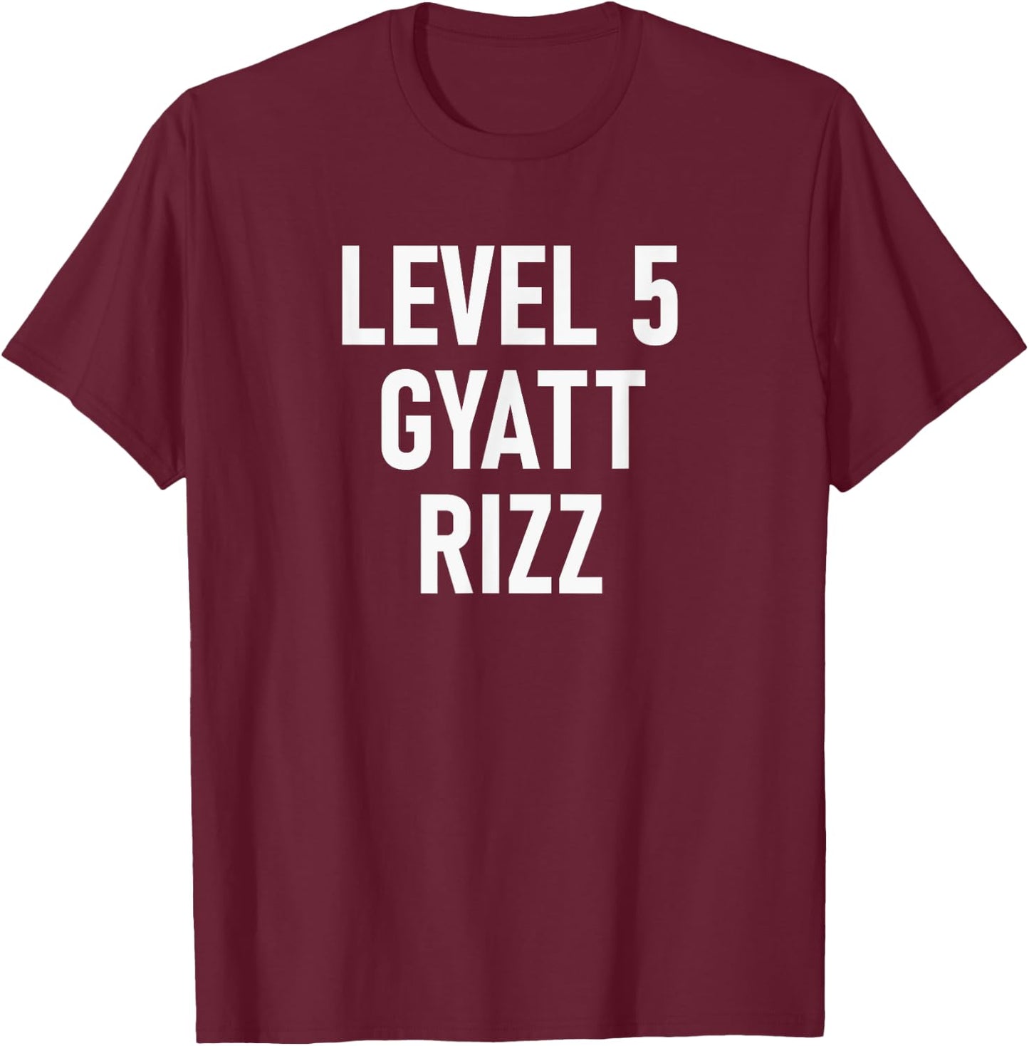 Level 5 Gyatt Rizz Gen Z Slang Meme Line T-Shirt - T-Shirt | Maroon
