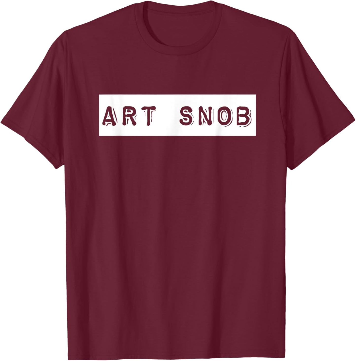 Funny Aesthete Art Lover Shirt | Art Snob Original T-Shirt - T-Shirt | Maroon