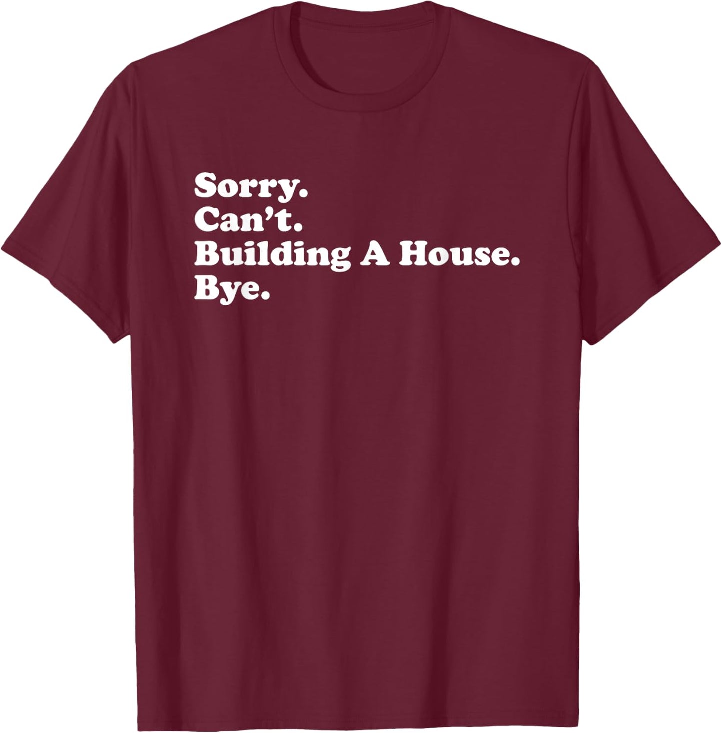 Funny Home Builder Carpenter Contractor Construction Gift T-Shirt - T-Shirt | Maroon