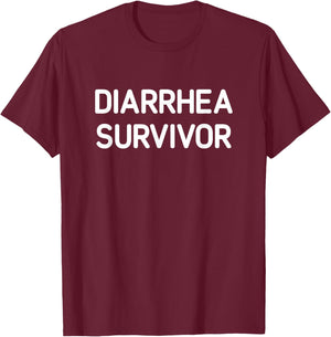 Diarrhea Survivor, Funny, Jokes, Sarcastic T-Shirt - T-Shirt | Maroon
