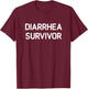 Diarrhea Survivor, Funny, Jokes, Sarcastic T-Shirt - T-Shirt | Maroon