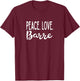 Peace Love Barre Exercise Yoga Barre Fitness Class T-Shirt - T-Shirt | Maroon