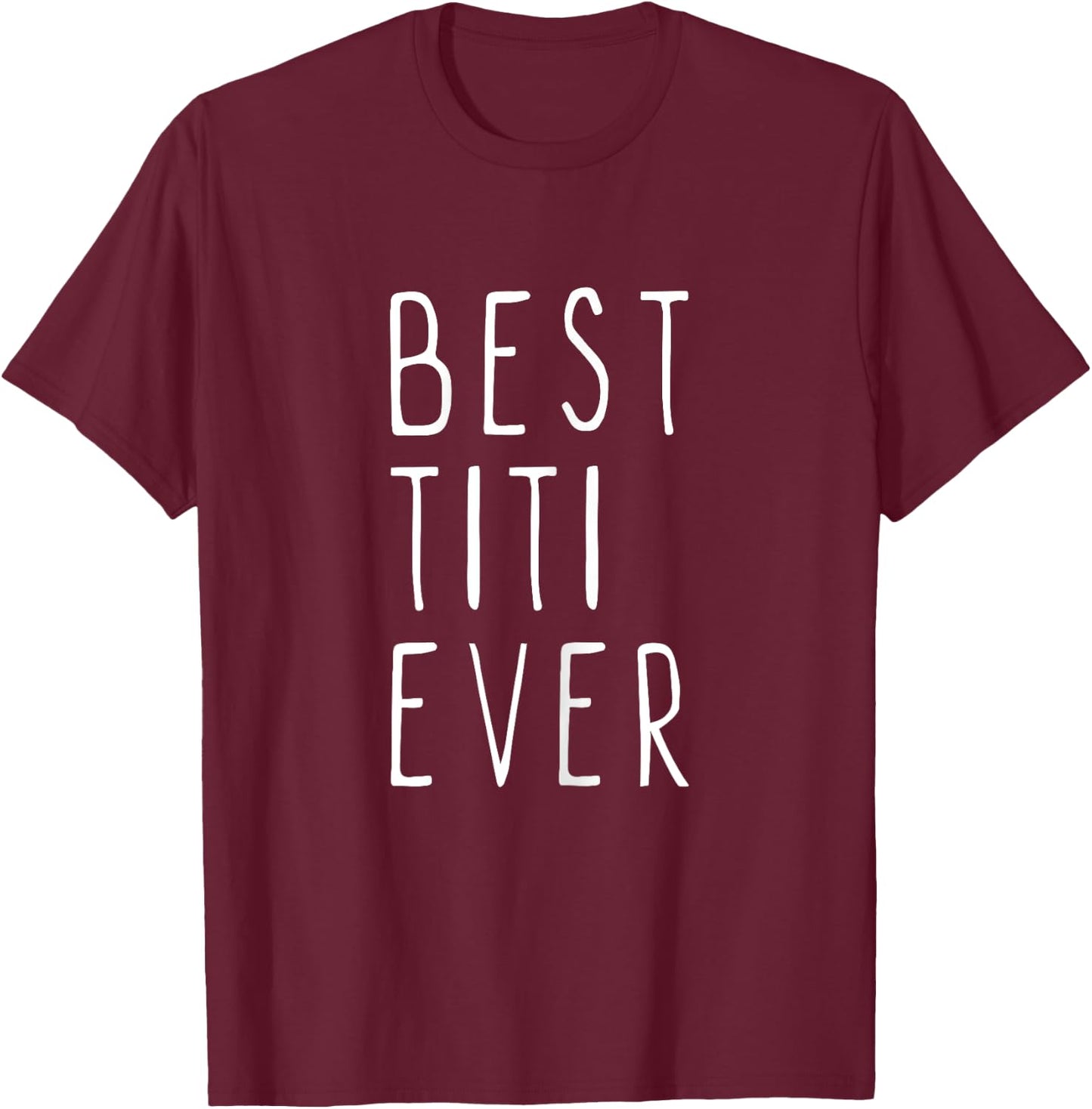 Best Titi Ever Family Cool T-Shirt - T-Shirt | Maroon