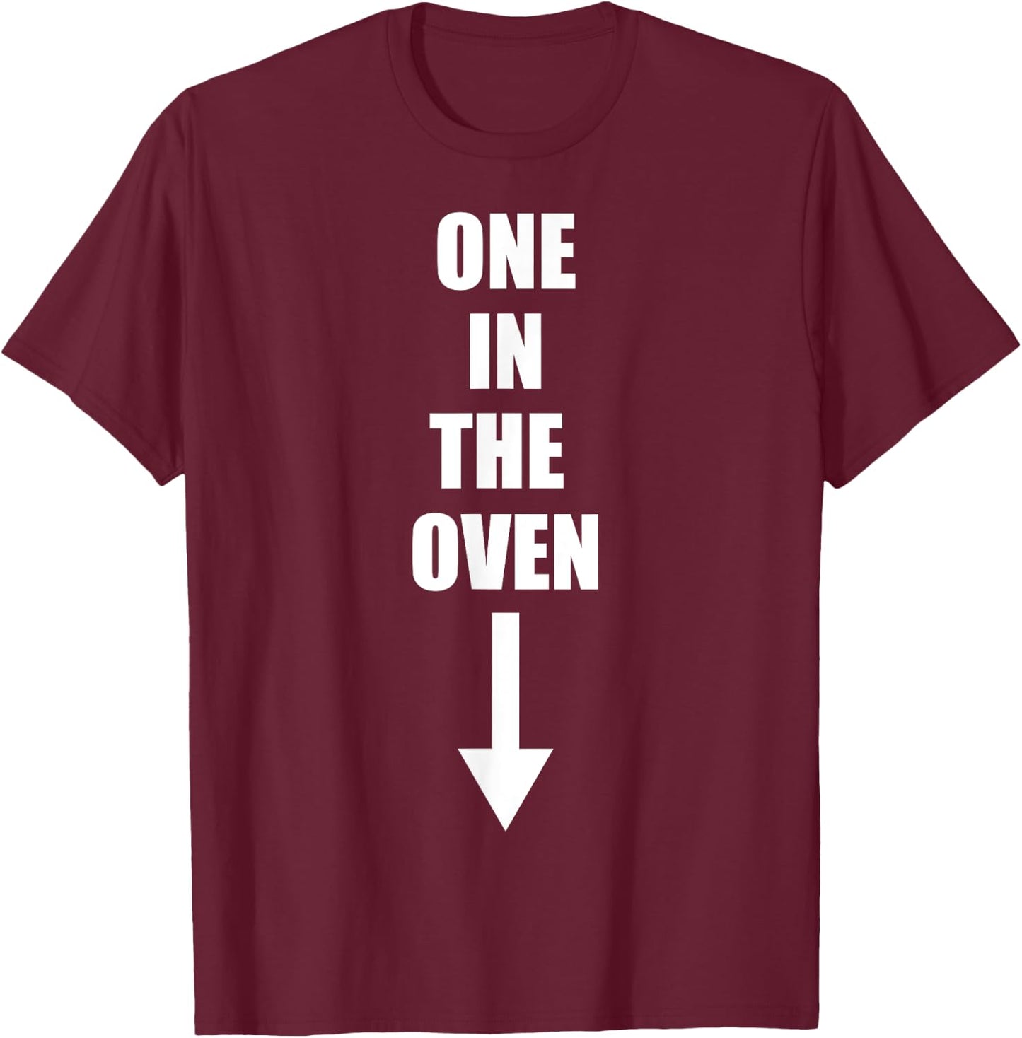One In The Oven Funny Comedy Pregnancy Costume T-Shirt - T-Shirt | Maroon