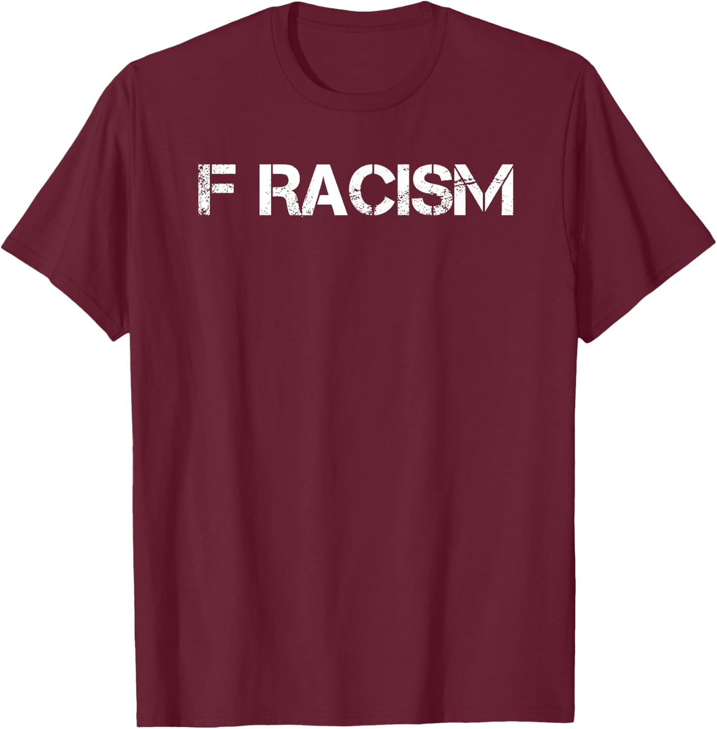 F Racism T-Shirt - T-Shirt | Maroon