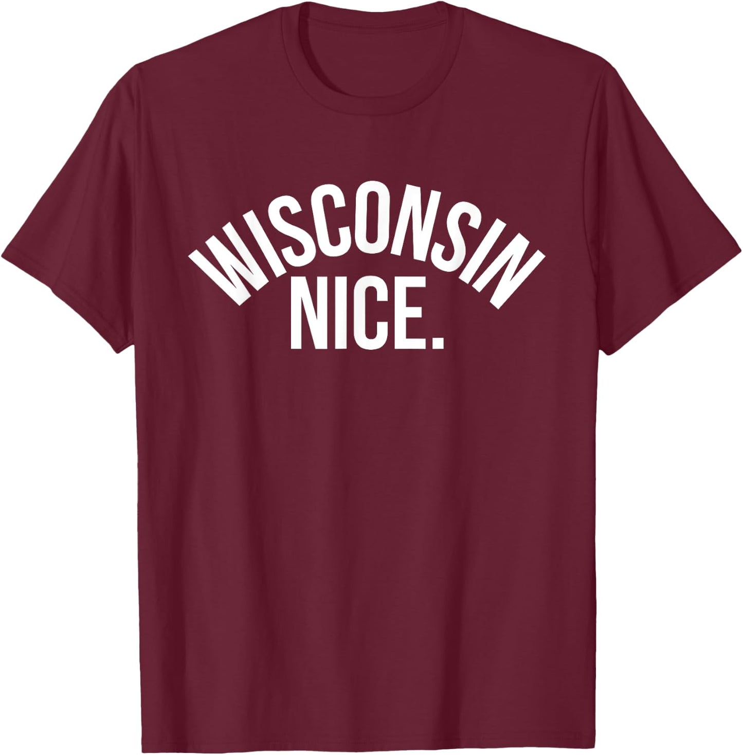 Wisconsin Nice T-Shirt - T-Shirt | Maroon