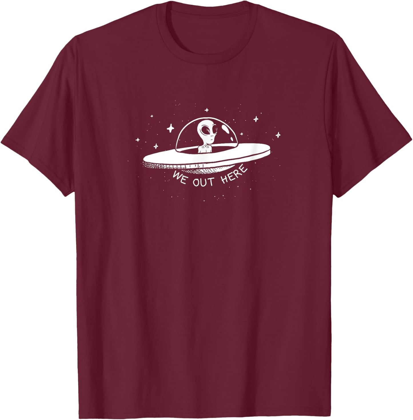 We Out Here Alien Flying Saucer T-Shirt - T-Shirt | Maroon