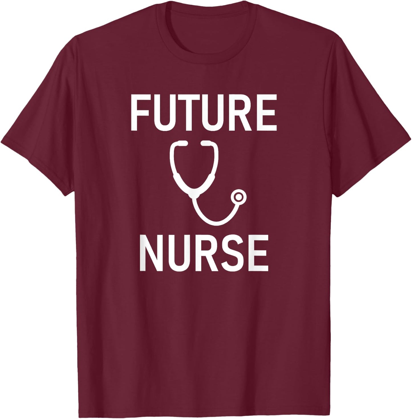 Future Nurse, Stethoscope, Medical Field, Funny Sayings T-Shirt - T-Shirt | Maroon