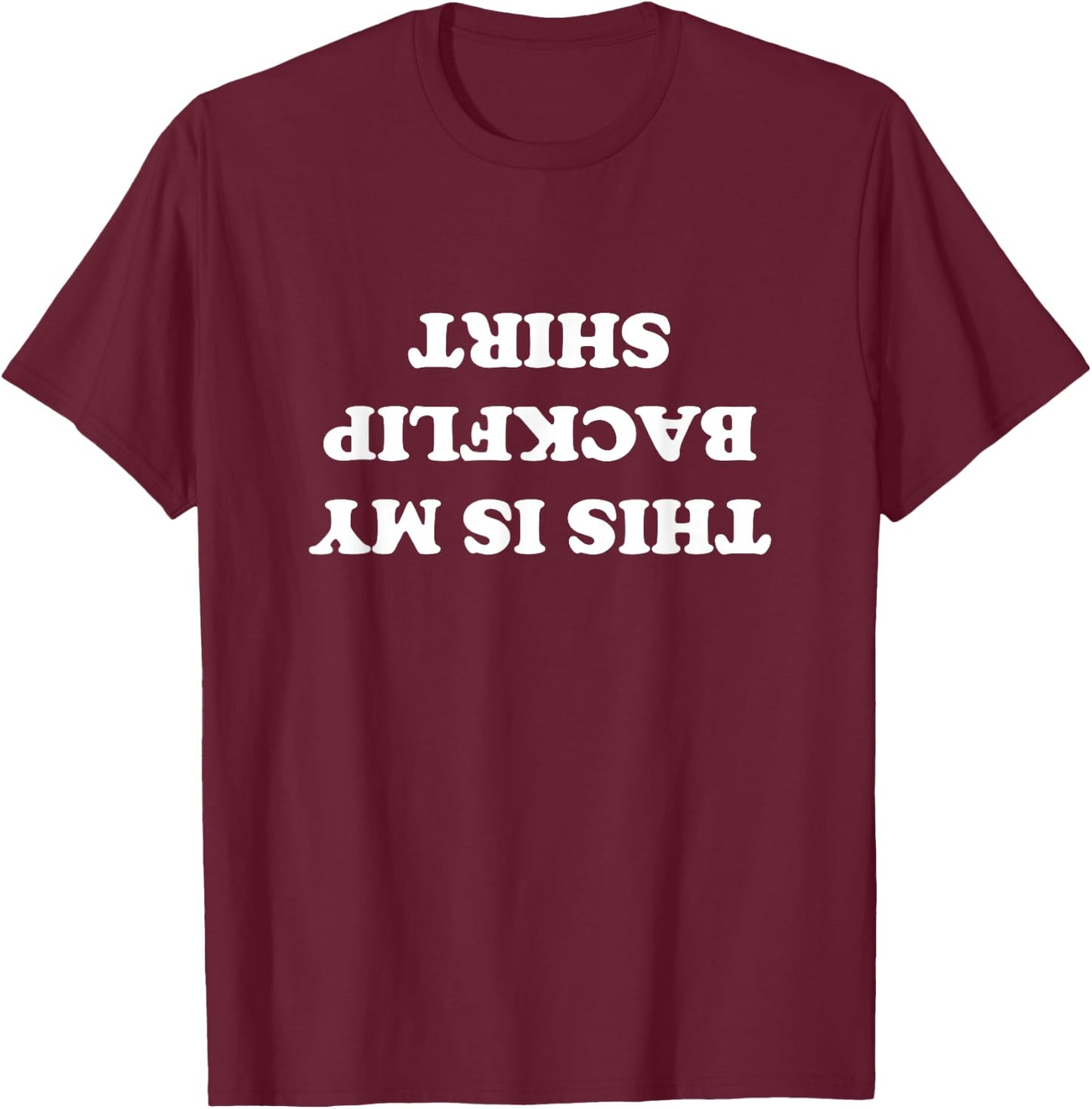 This is My Backflip Shirt Funny Upside Down Text Graphic T-Shirt - T-Shirt | Maroon