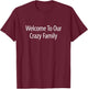 Welcome To Our Crazy Family T-Shirt - T-Shirt | Maroon