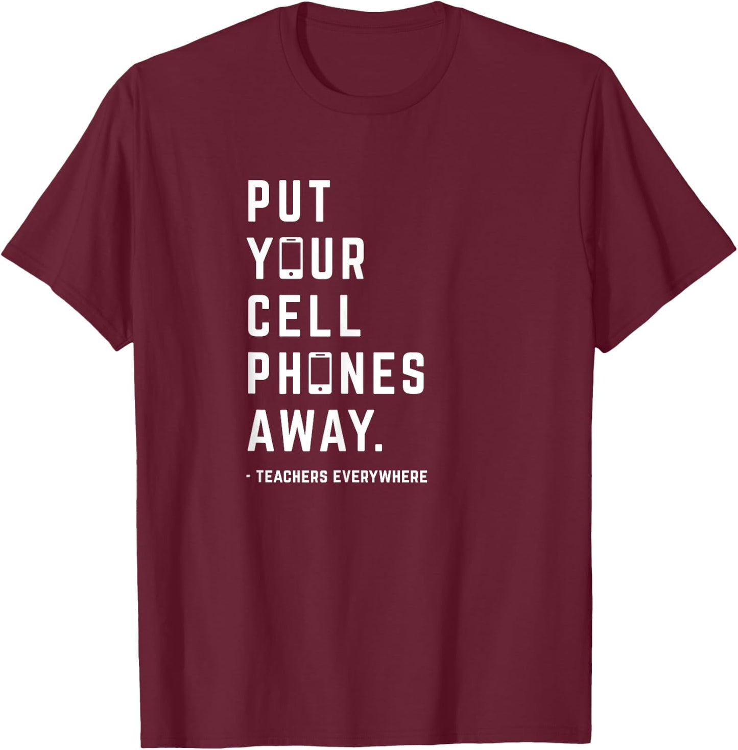 Put Your Cell Phones Away T-Shirt - T-Shirt | Maroon
