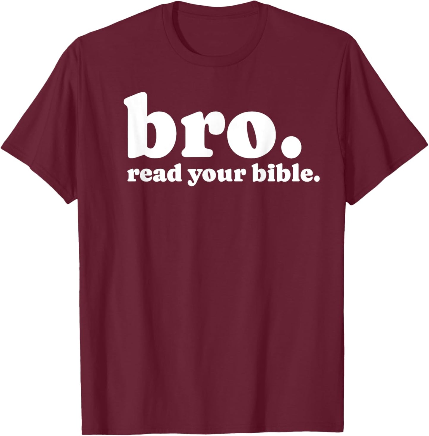 Bro Read Your Bible Bruh Read The Bible Funny Christian God T-Shirt - T-Shirt | Maroon