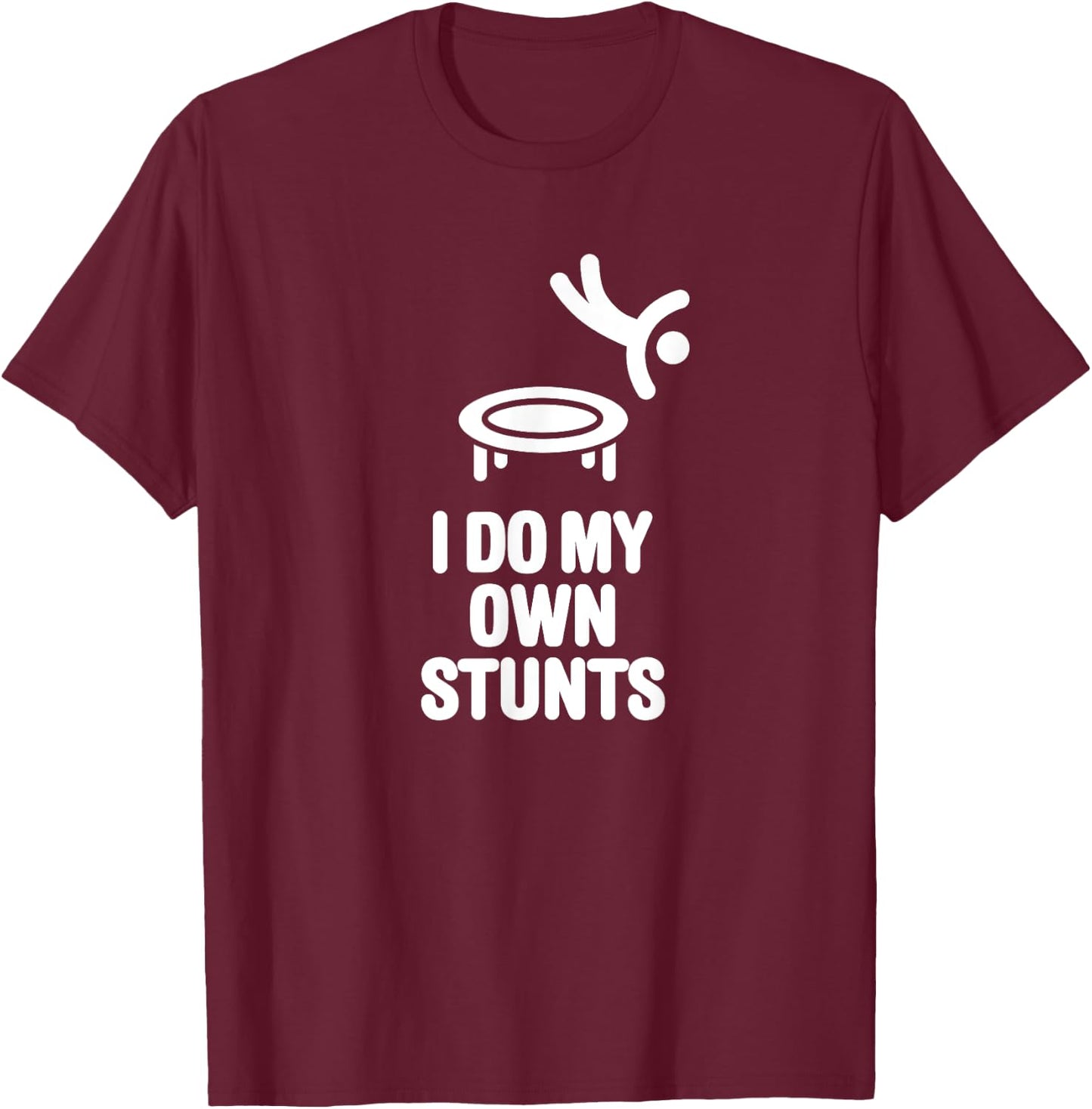 I do my own stunts funny trampoline gymnastic trampolining T-Shirt - T-Shirt | Maroon