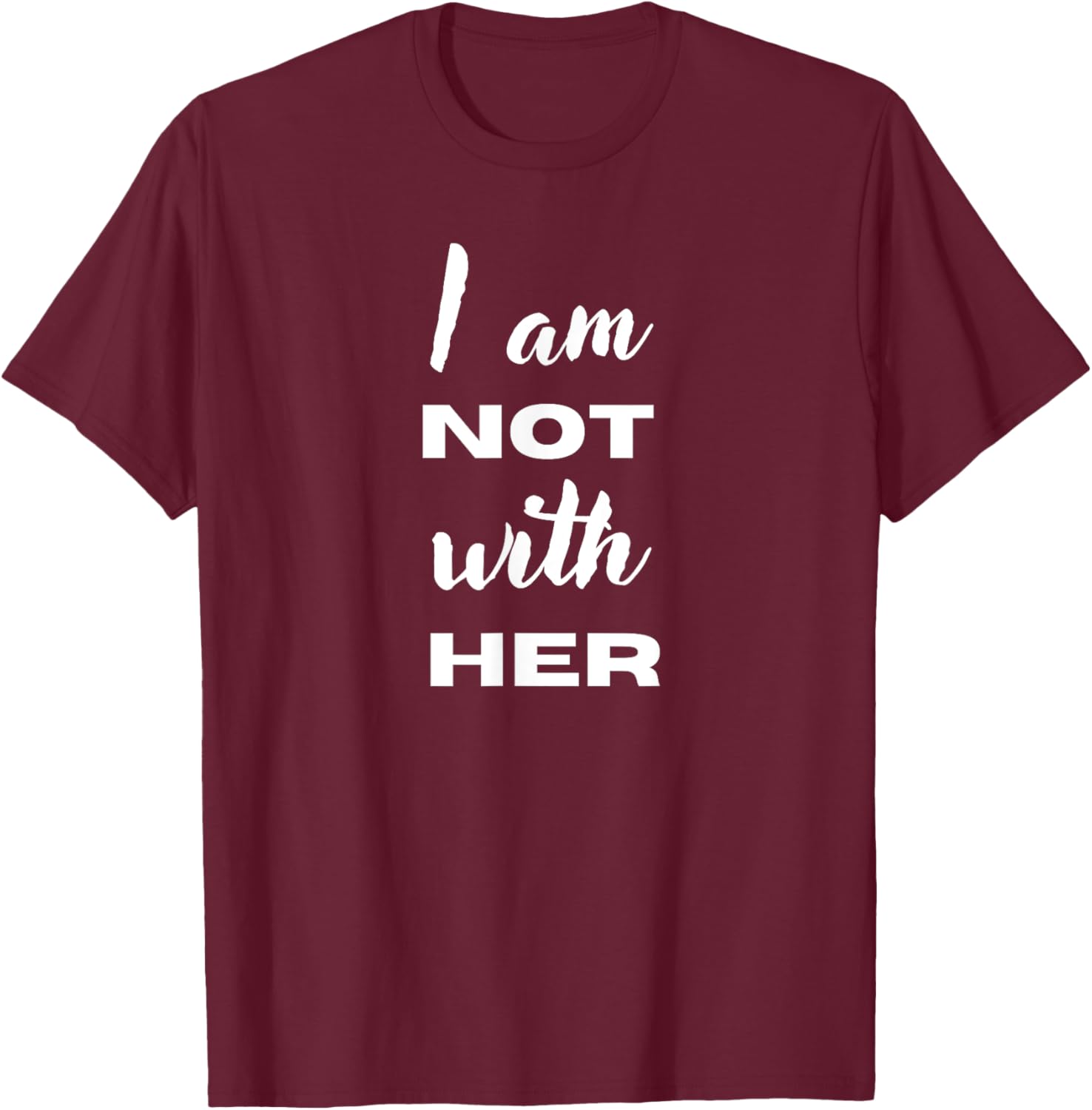 I'm Not With Her T-Shirt - T-Shirt | Maroon