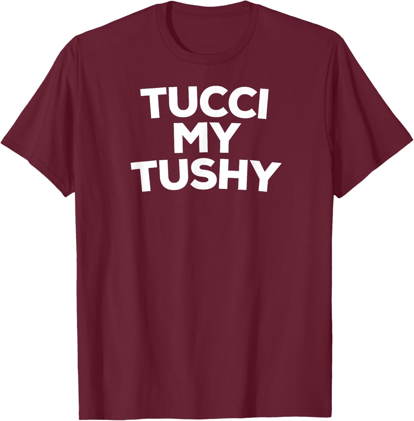 Tucci My Tushy T-Shirt - T-Shirt | Maroon