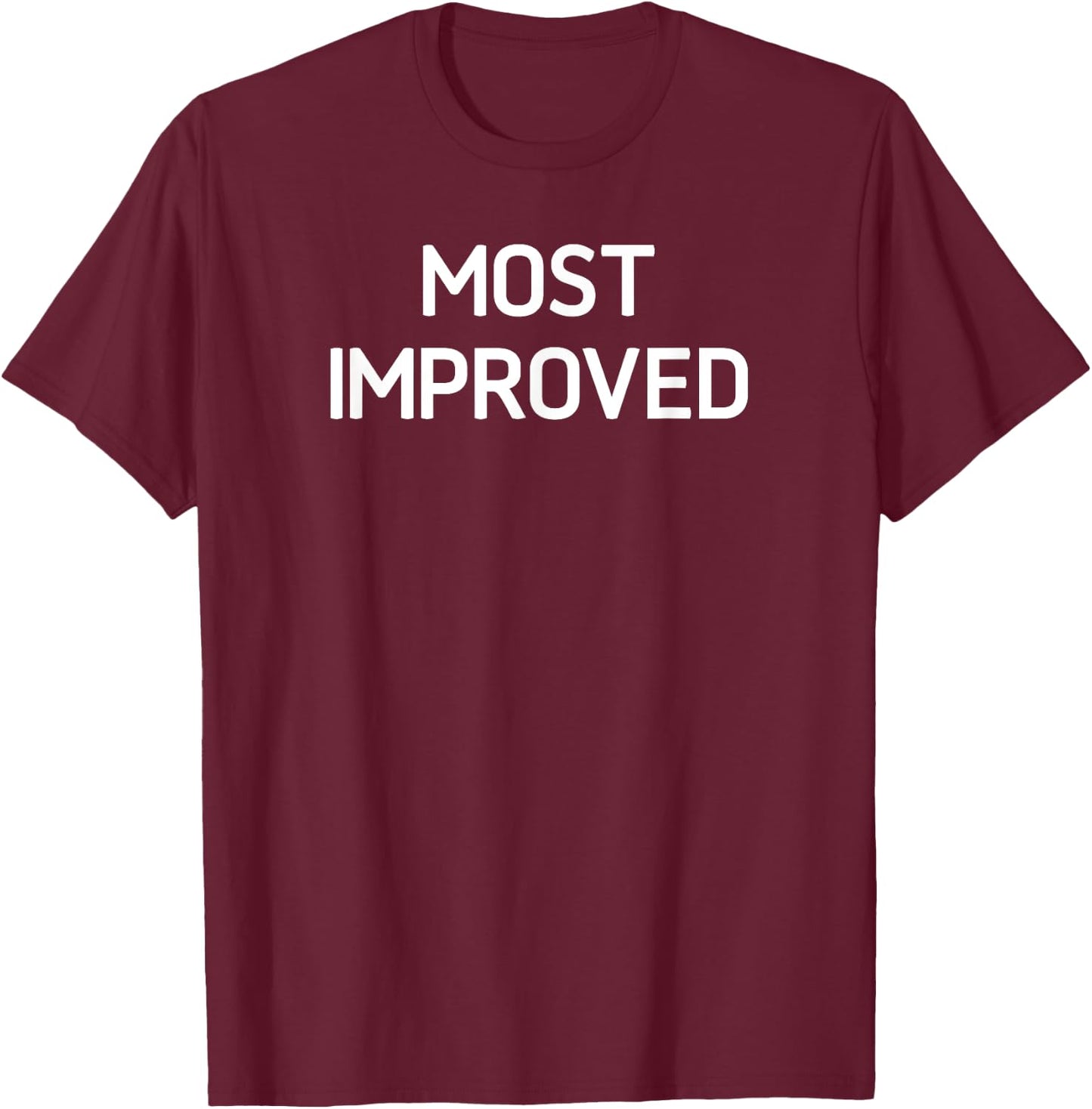 Most Improved, Funny, Sarcastic, Joke, Family T-Shirt - T-Shirt | Maroon