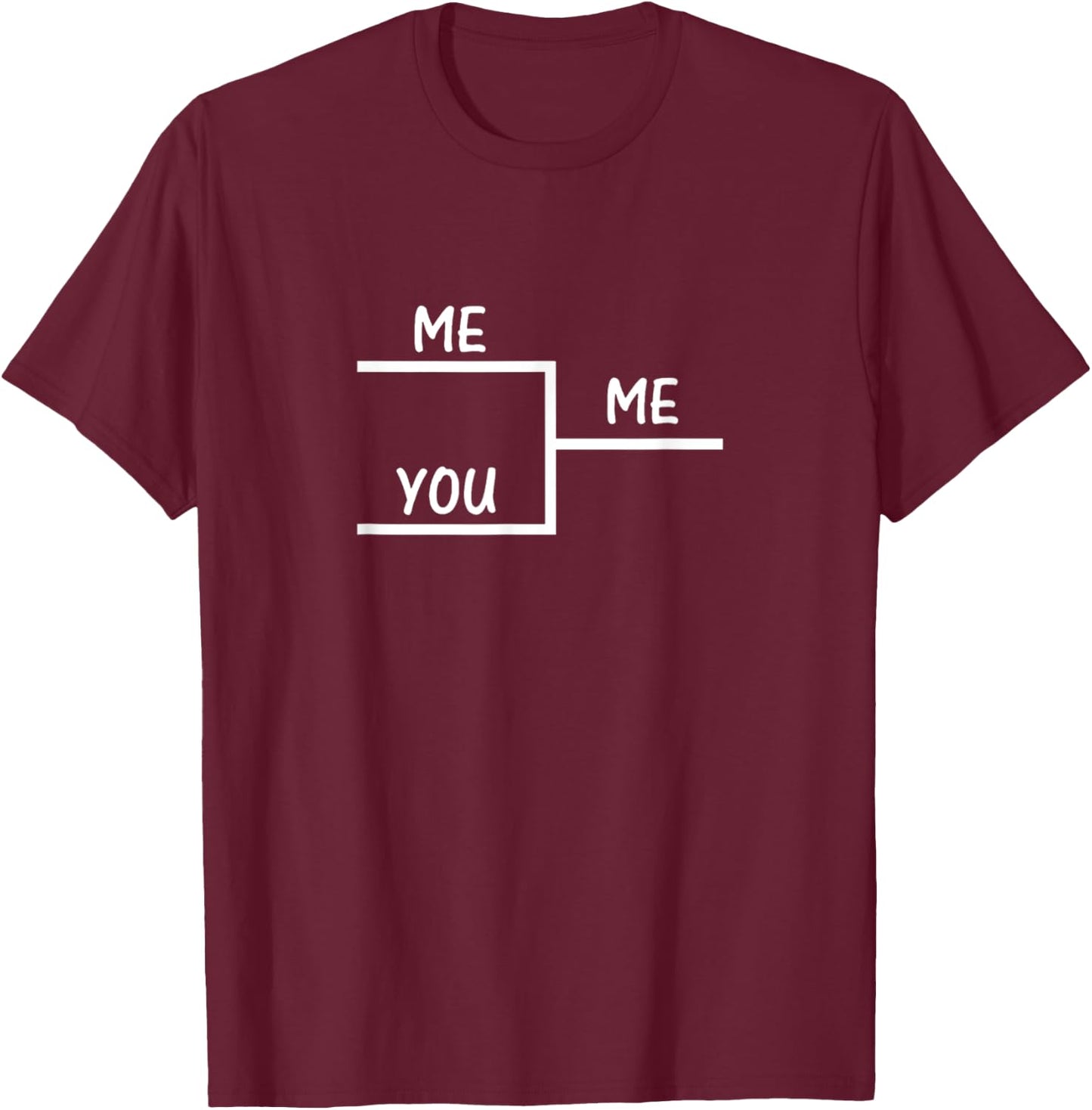 Me Vs You Bracket Winner Me T-Shirt - T-Shirt | Maroon