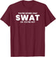 Funny You're Either SWAT or You're Not Police Officer Gift T-Shirt - T-Shirt | Maroon
