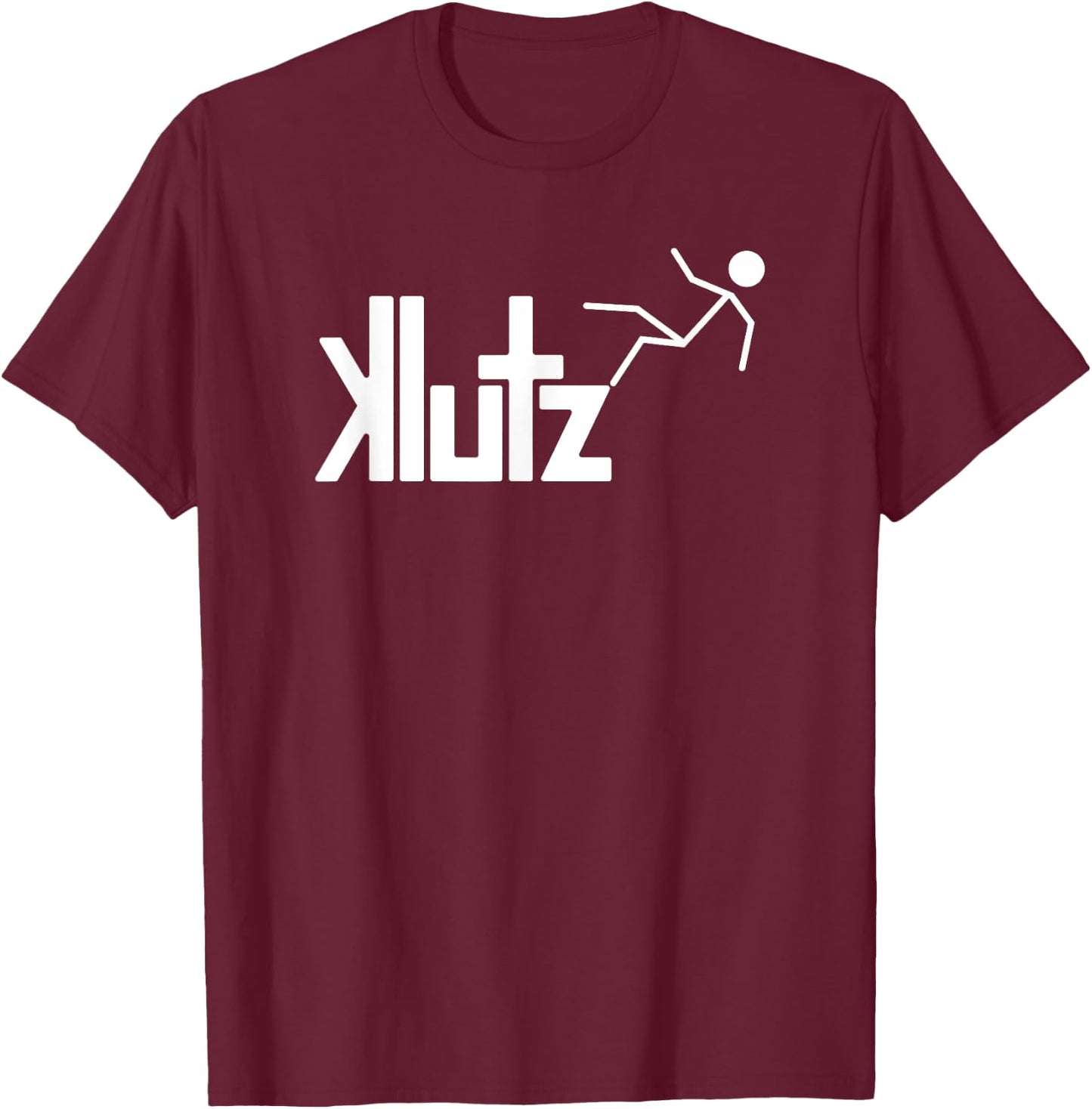 Klutz, accident prone clumsy people that fail frequently T-Shirt - T-Shirt | Maroon