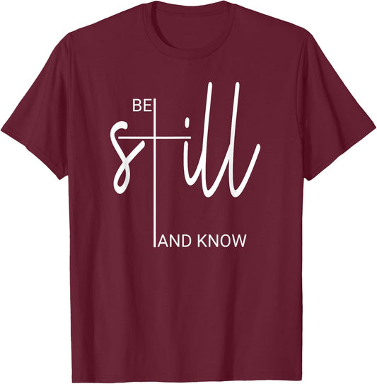 Be Still And Know That I Am God Christian Gifts T-Shirt - T-Shirt | Maroon