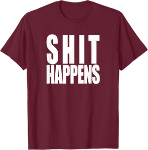 Shit Happens, funny slogan classic rock 80s 70s rose T-Shirt - T-Shirt | Maroon