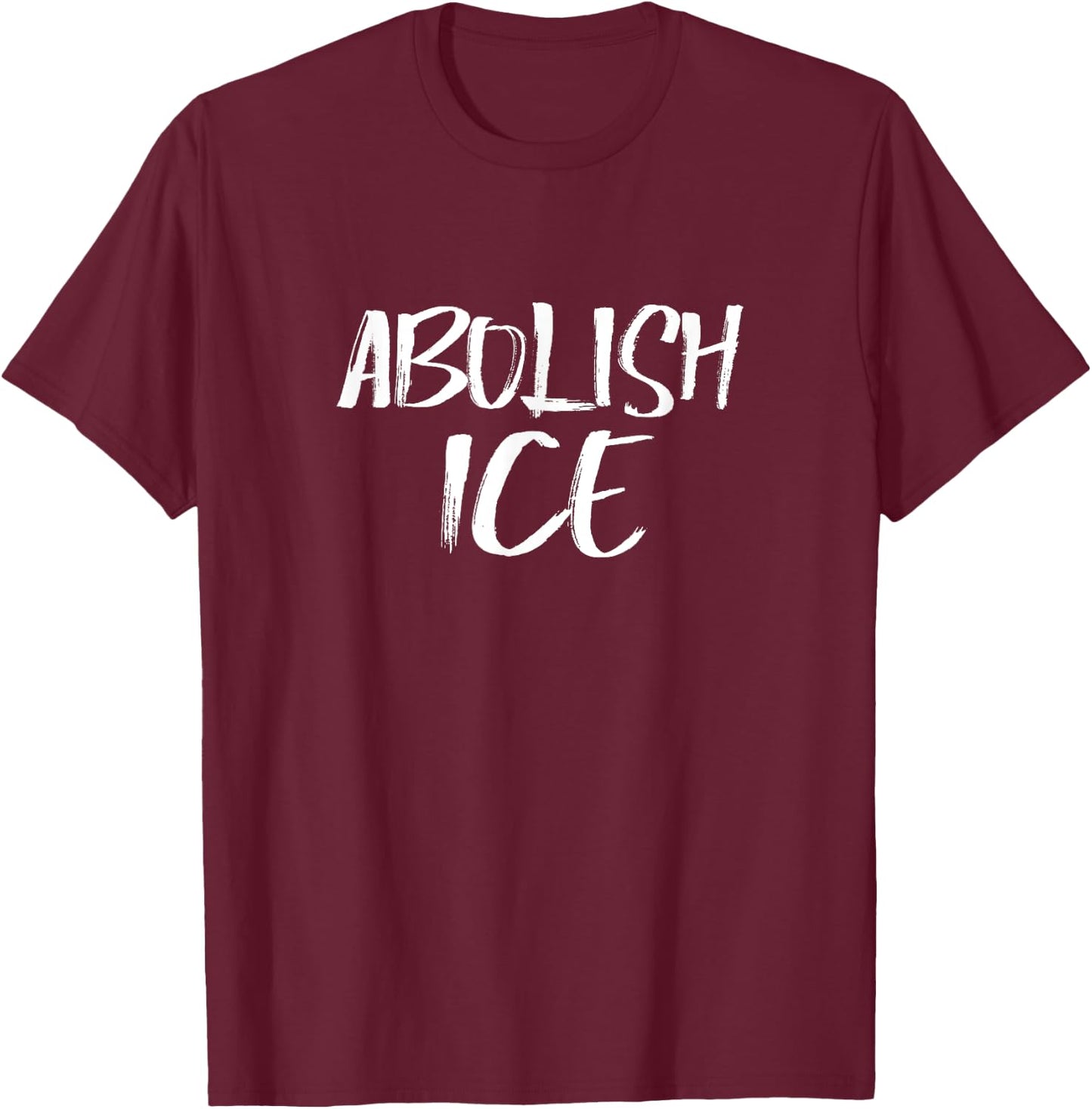 Abolish ICE Protest & Resist Support Immigrants T-Shirt - T-Shirt | Maroon