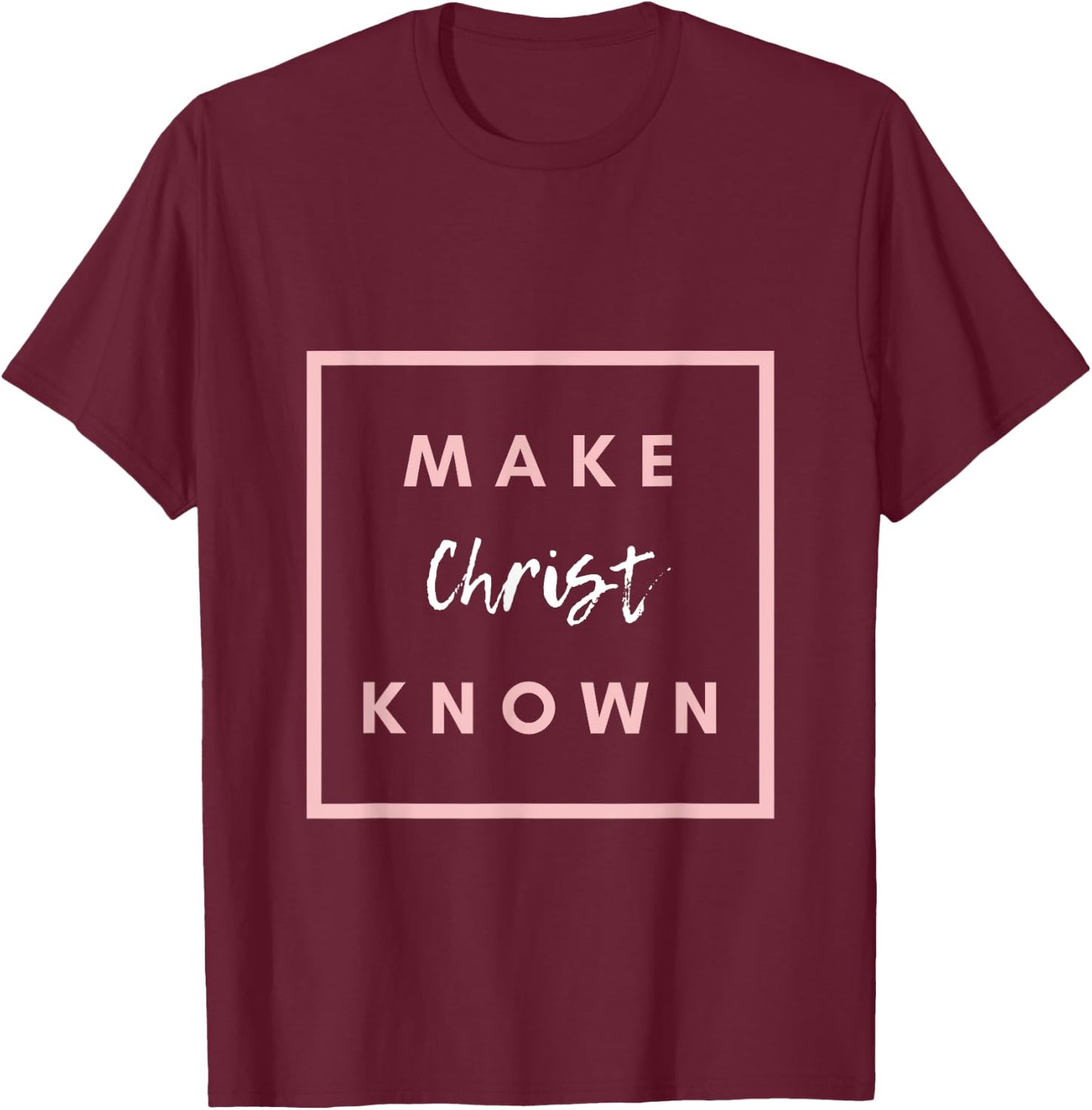 Make Christ Known T-Shirt - T-Shirt | Maroon