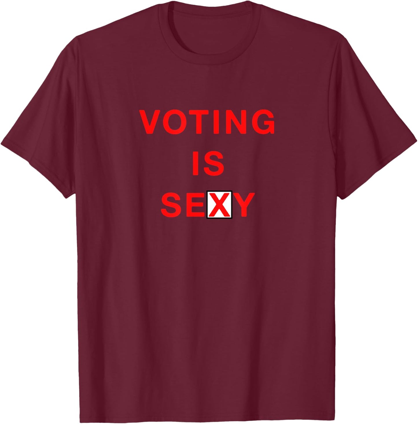 Voting Is Sexy Cute Vote T-Shirt - T-Shirt | Maroon