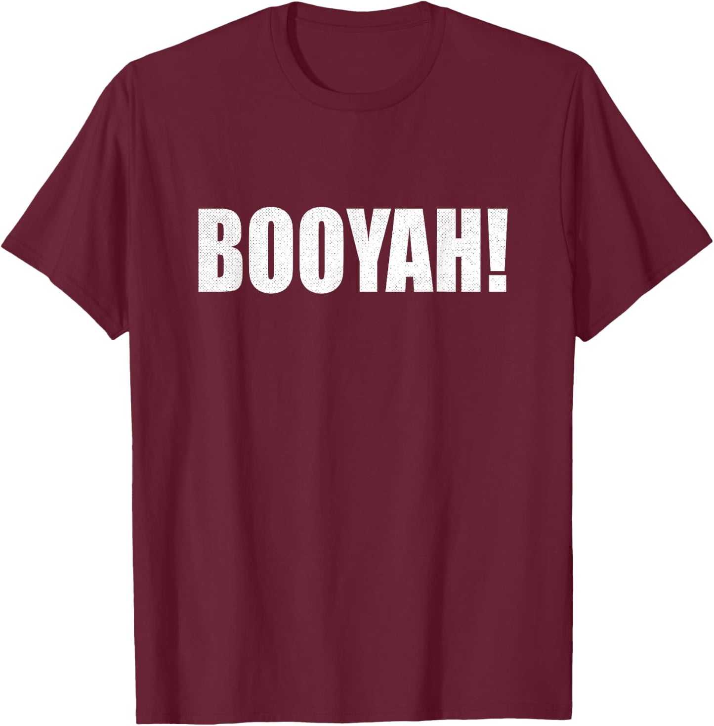 Funny Meme Booyah Boo-Yah Booyah T-Shirt - T-Shirt | Maroon
