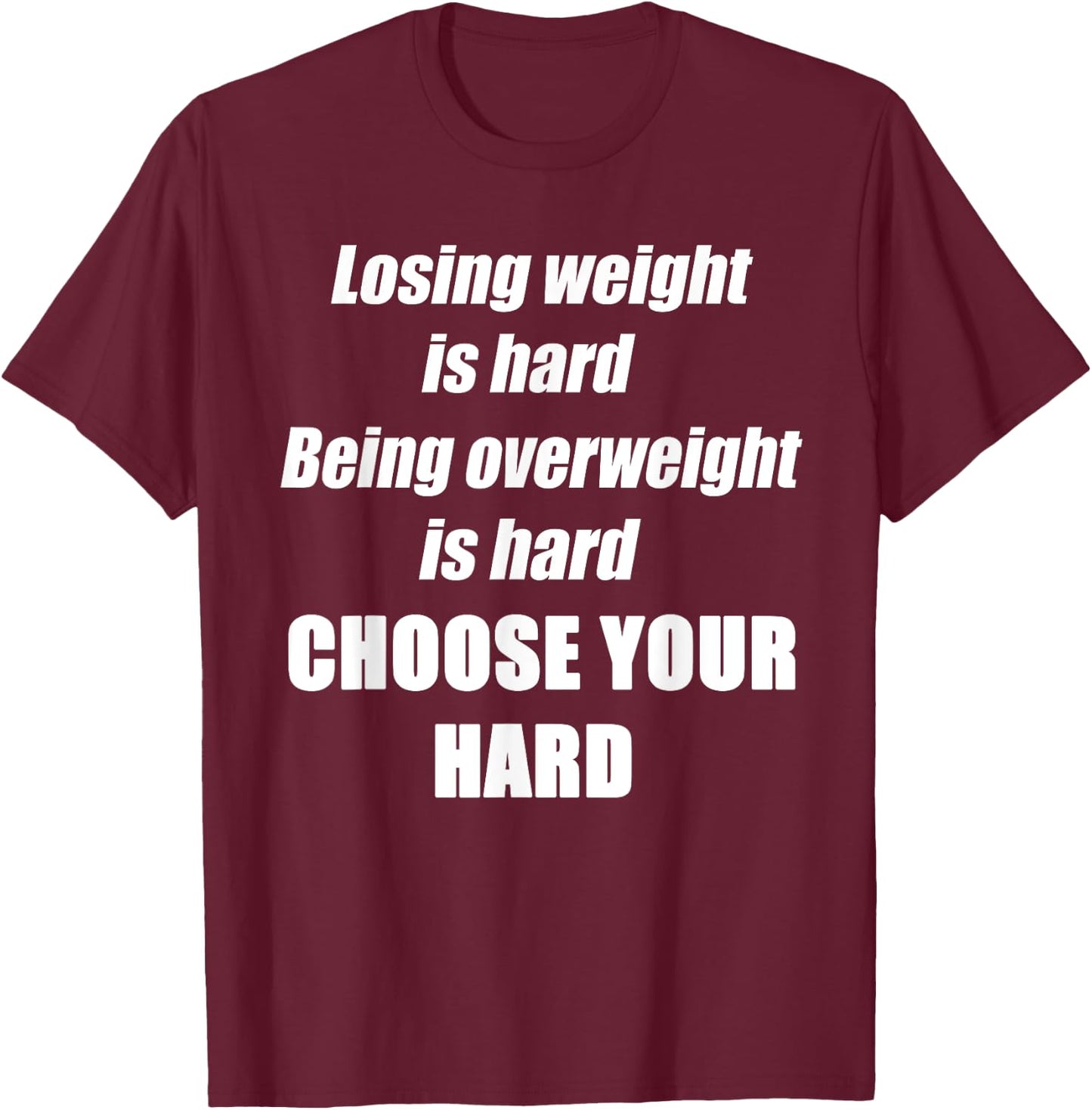 Diet fitness exercise weight loss is hard choose your hard T-Shirt - T-Shirt | Maroon