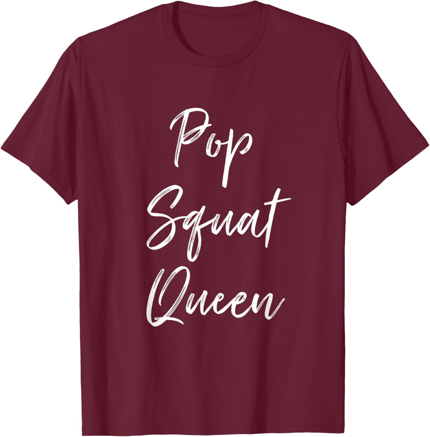 Pop Squat Queen Leg Day Funny Workout Clothes Gym T-Shirt - T-Shirt | Maroon