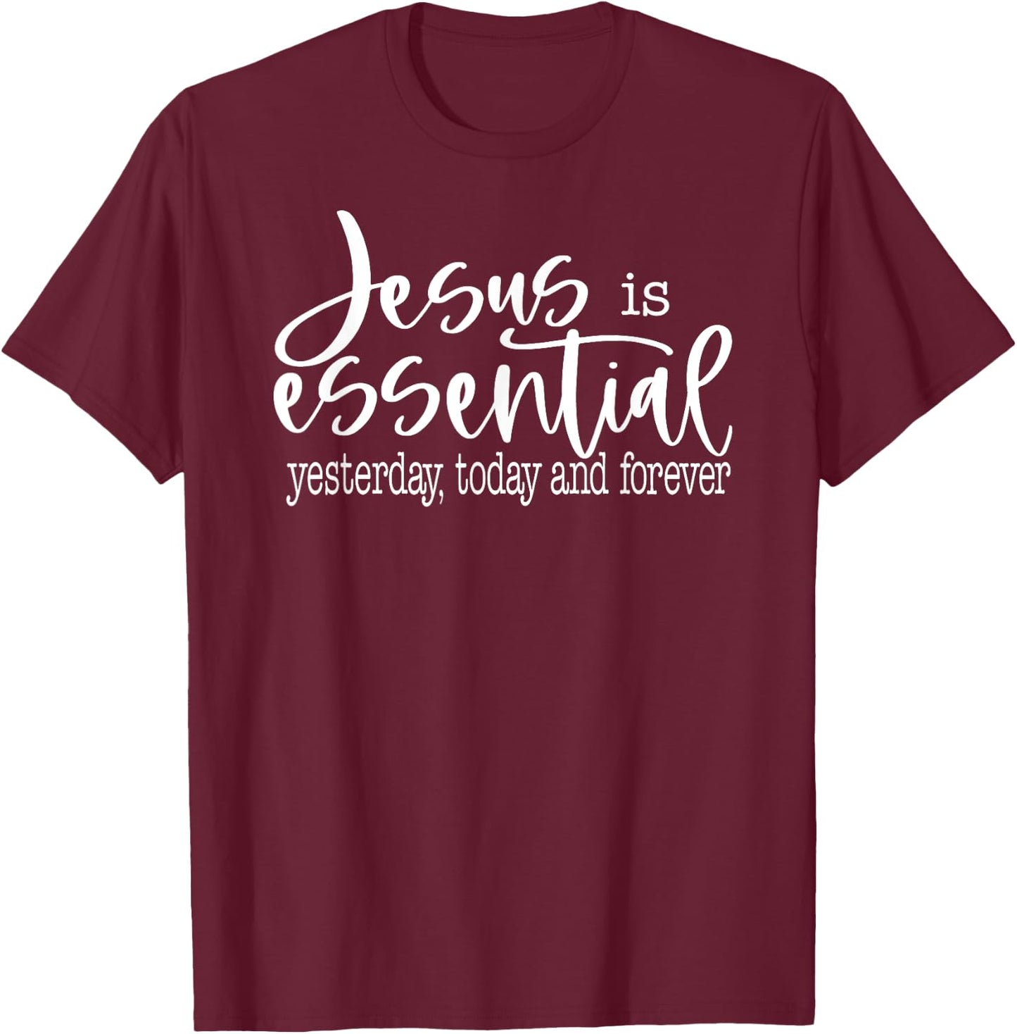 Jesus Is Essential Religious Christian T-Shirt - T-Shirt | Maroon