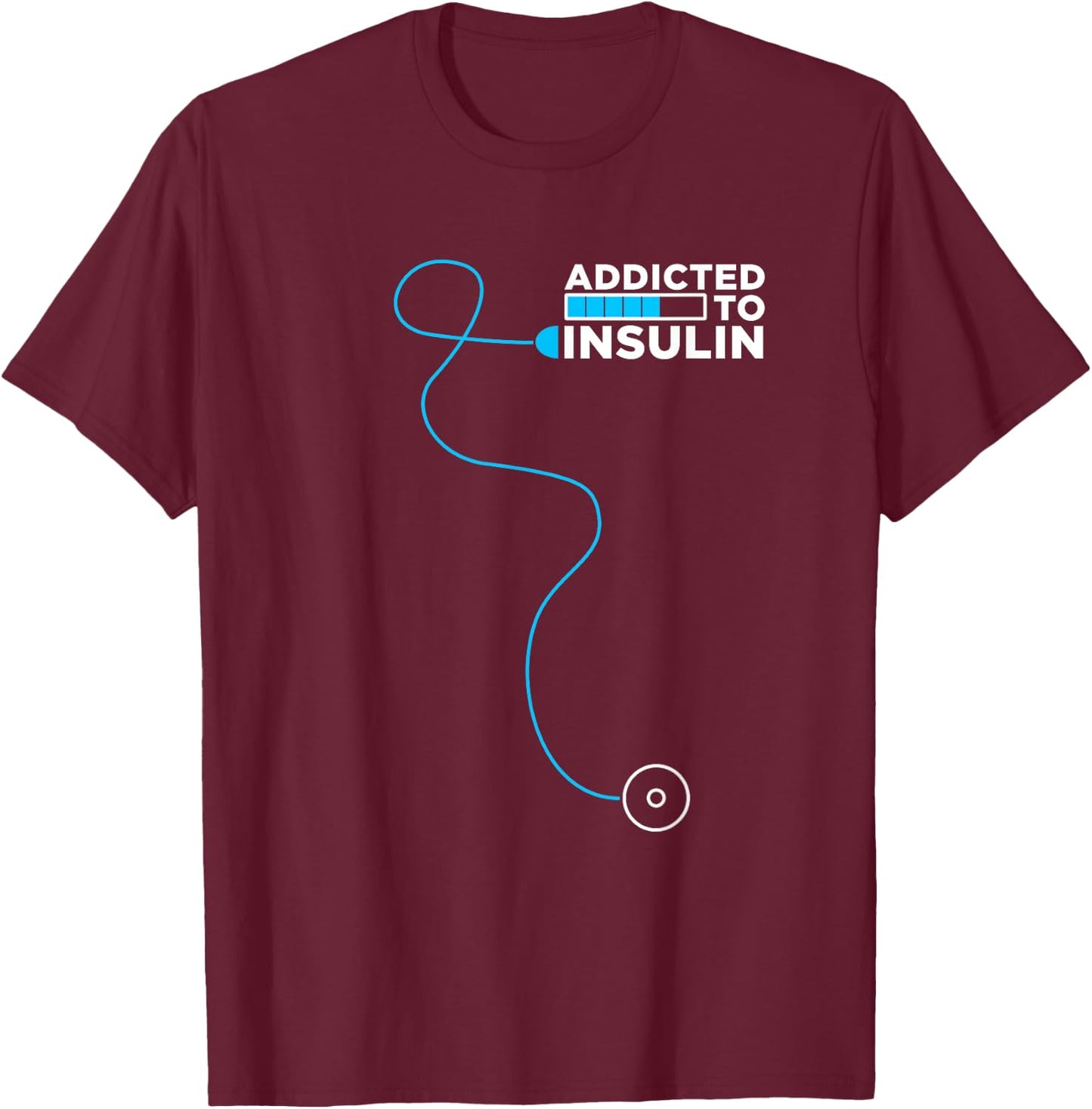 Addicted To Insulin | Diabetes Awareness | Insulin Pump T-Shirt - T-Shirt | Maroon