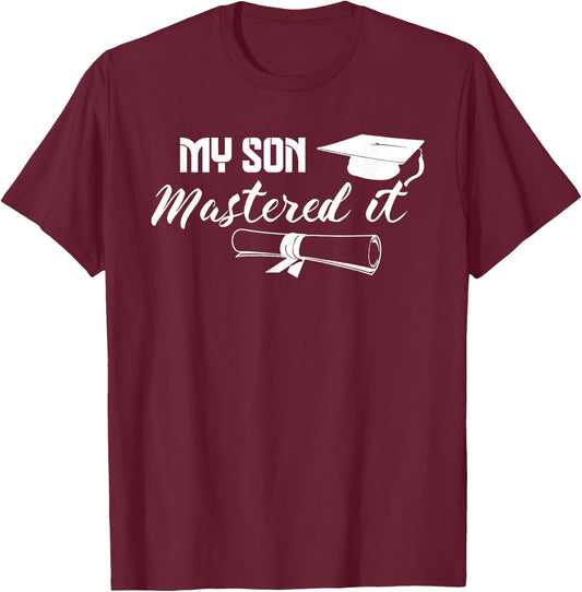 Masters Graduation My Son Has Mastered It Graduate Mom Dad T-Shirt - T-Shirt | Maroon