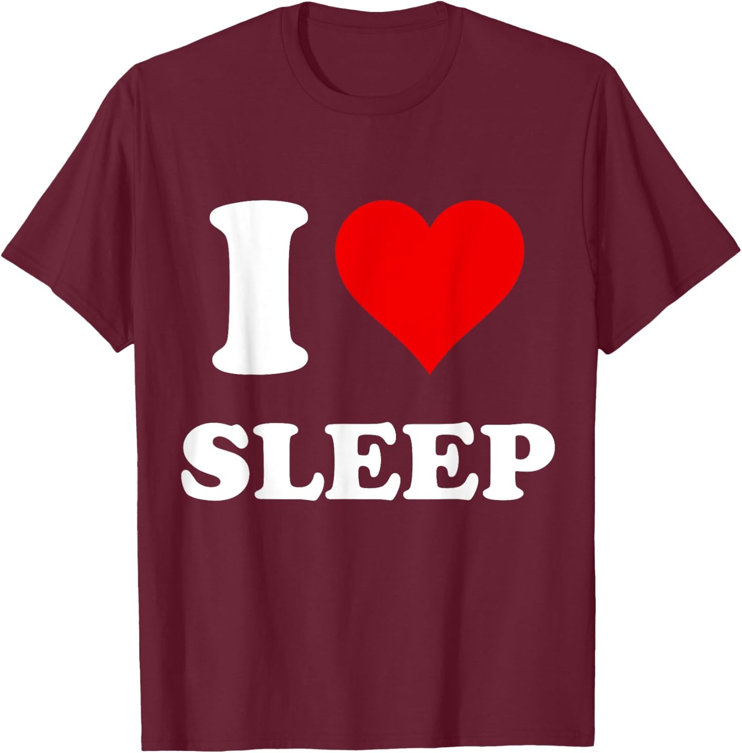 I Heart Sleep I Love Sleep T-Shirt - T-Shirt | Maroon