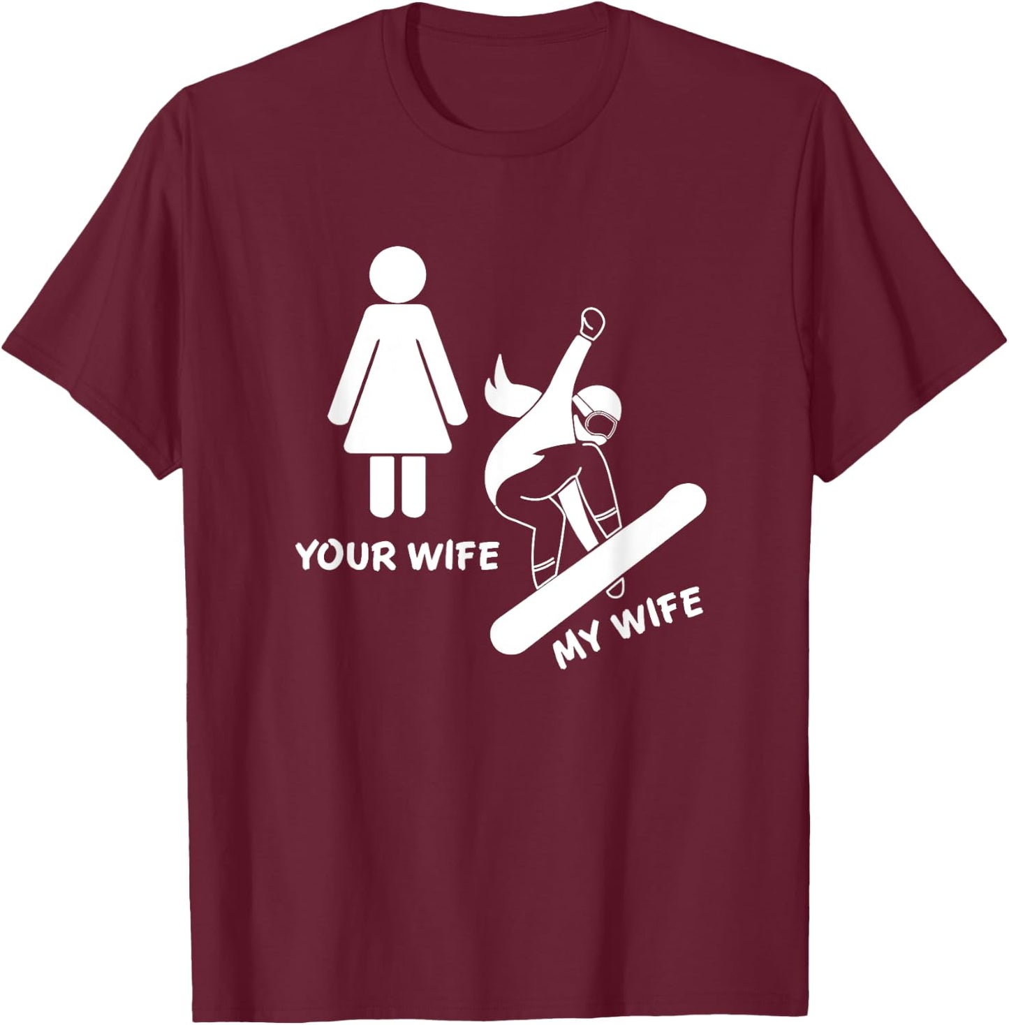 Your Wife My Wife Snowboarder - Female Boarder Gift T-Shirt - T-Shirt | Maroon