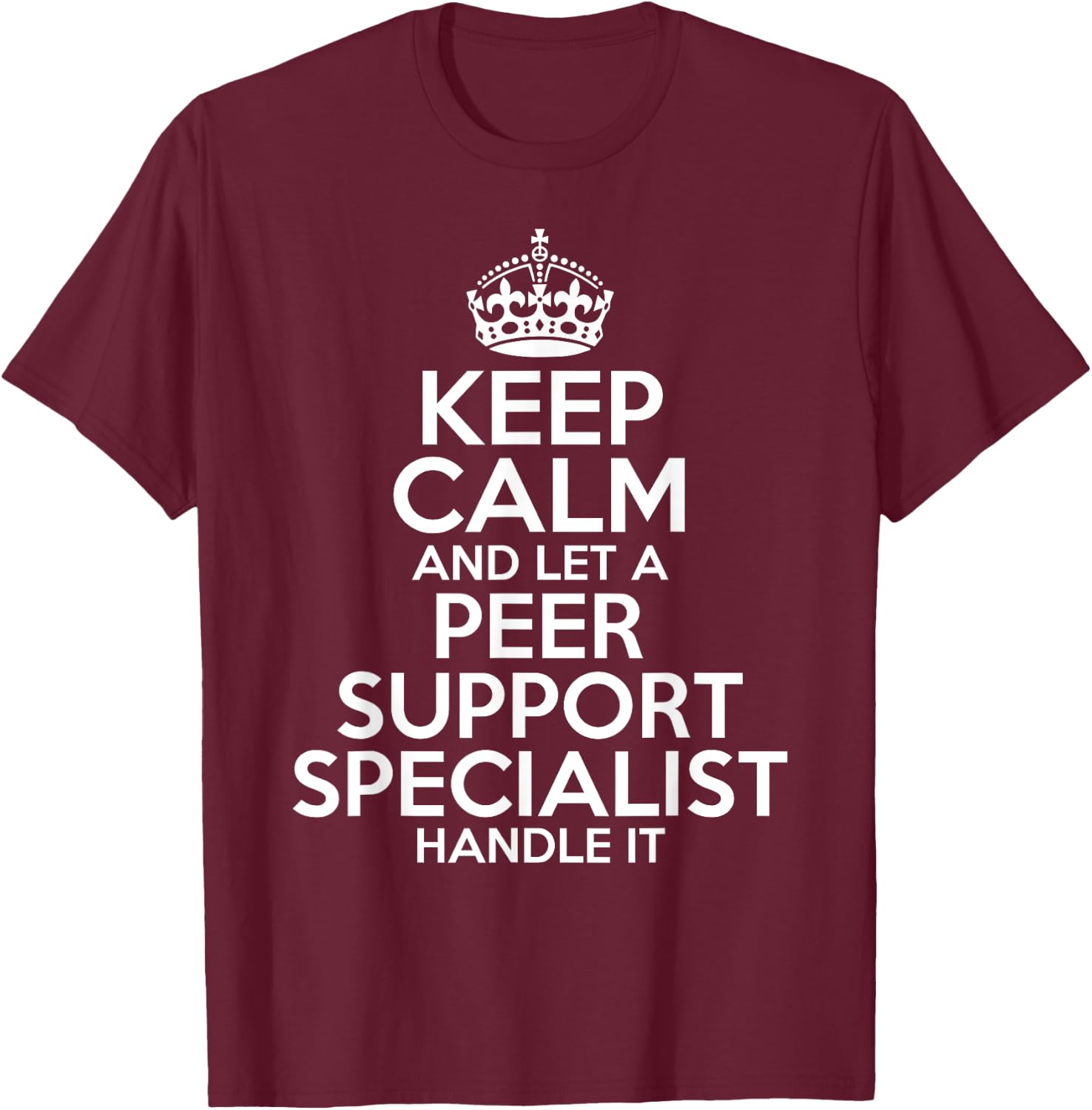 PEER SUPPORT SPECIALIST Gift Funny Job Profession Birthday T-Shirt - T-Shirt | Maroon