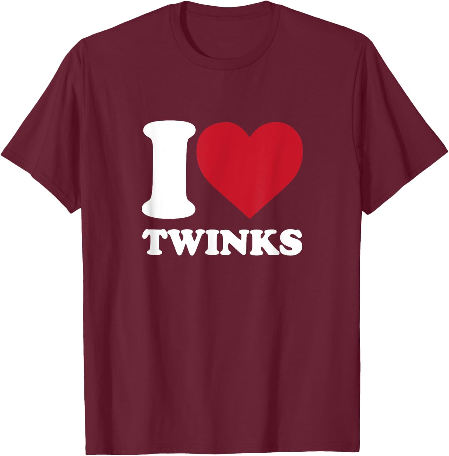 I Love Twinks - I Heart Twinks T-Shirt - T-Shirt | Maroon
