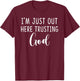 I'm Just Out Here Trusting God Gift T-Shirt - T-Shirt | Maroon