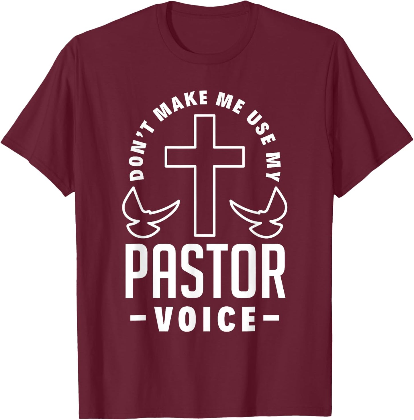 Don't Make Me Use My Pastor Voice Funny Clergy Pastor T-Shirt - T-Shirt | Maroon