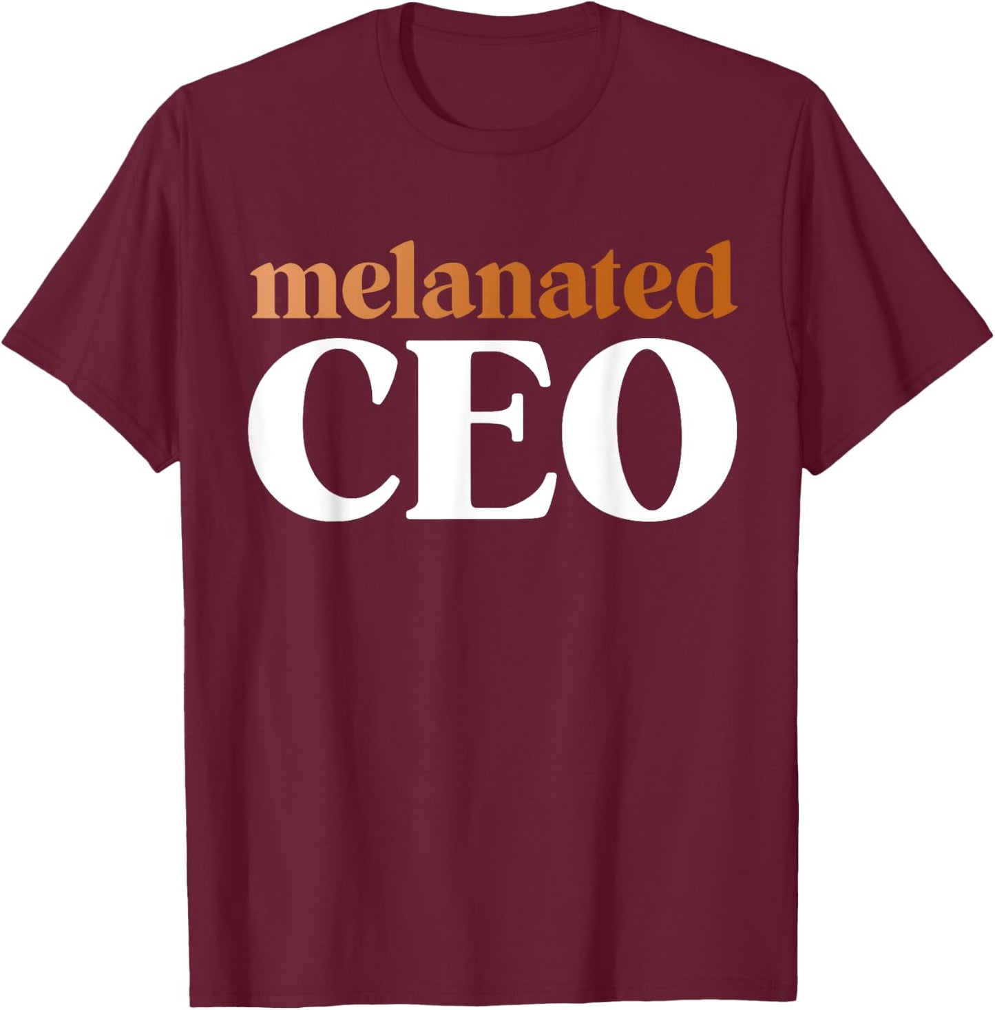 Melanated CEO Black Business Owner Shirts Gift T-Shirt - T-Shirt | Maroon